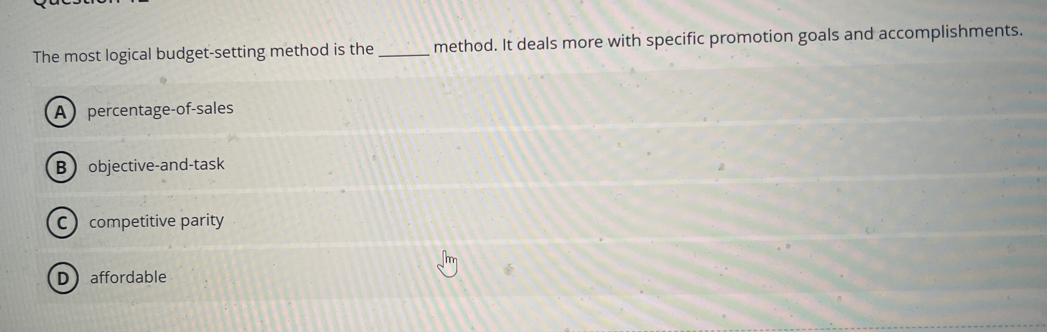  The most logical budget-setting method is the method. It deals more