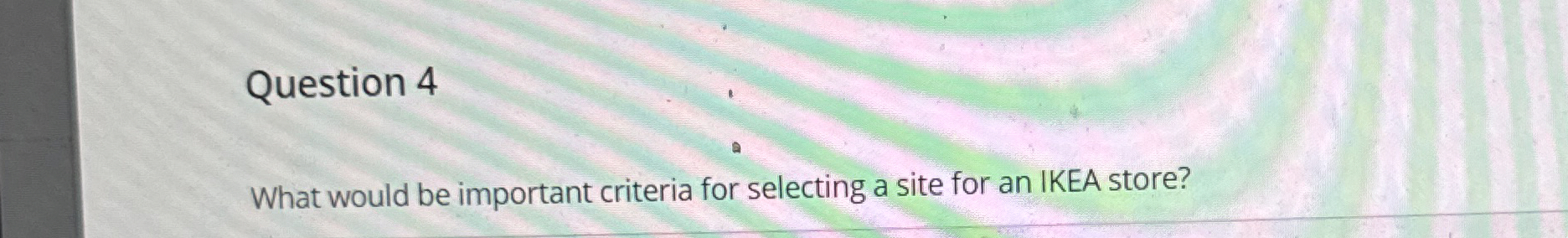  Question 4 What would be important criteria for selecting a site