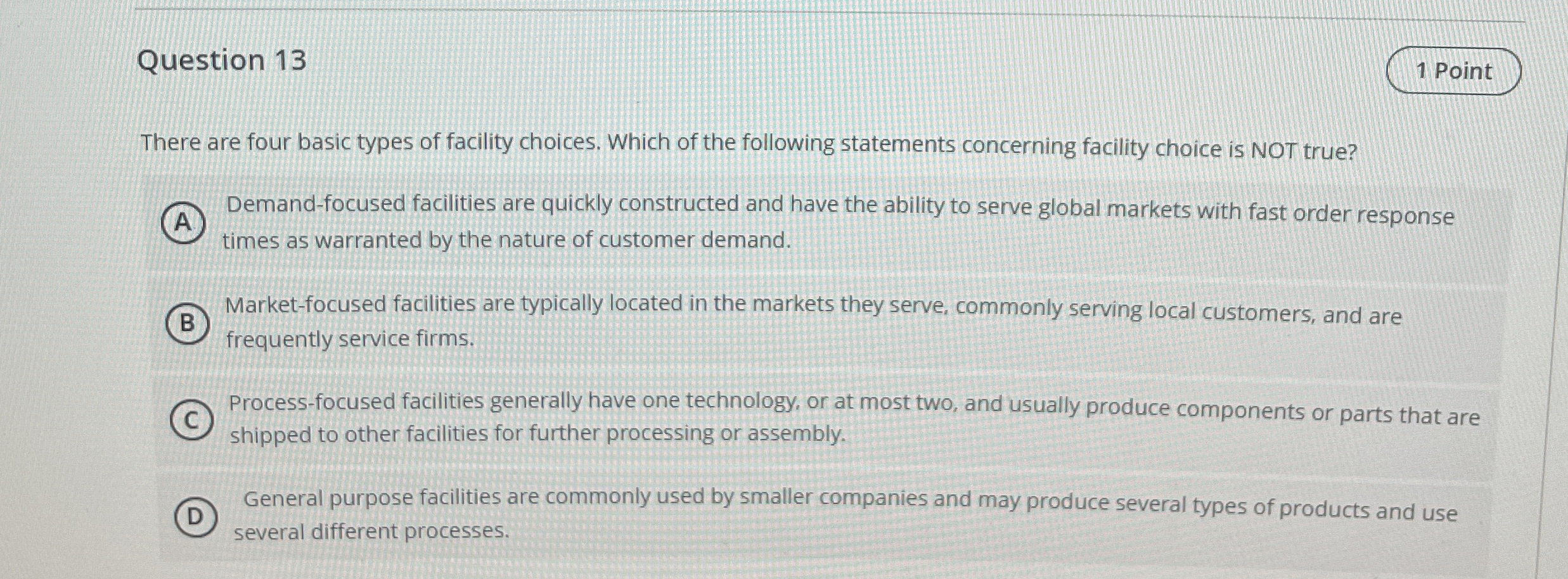  Question 13 1 Point There are four basic types of facility