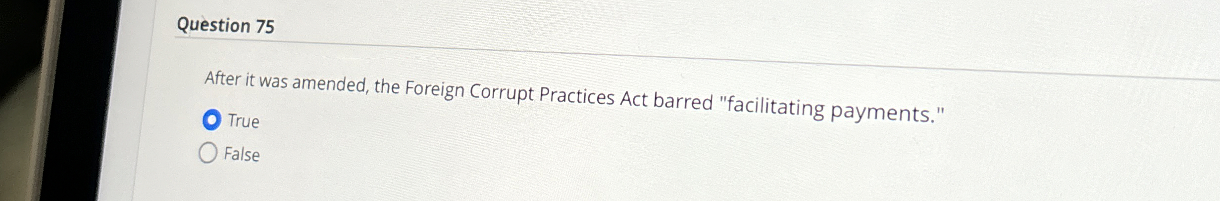 Question 75 After it was amended, the Foreign Corrupt Practices Act