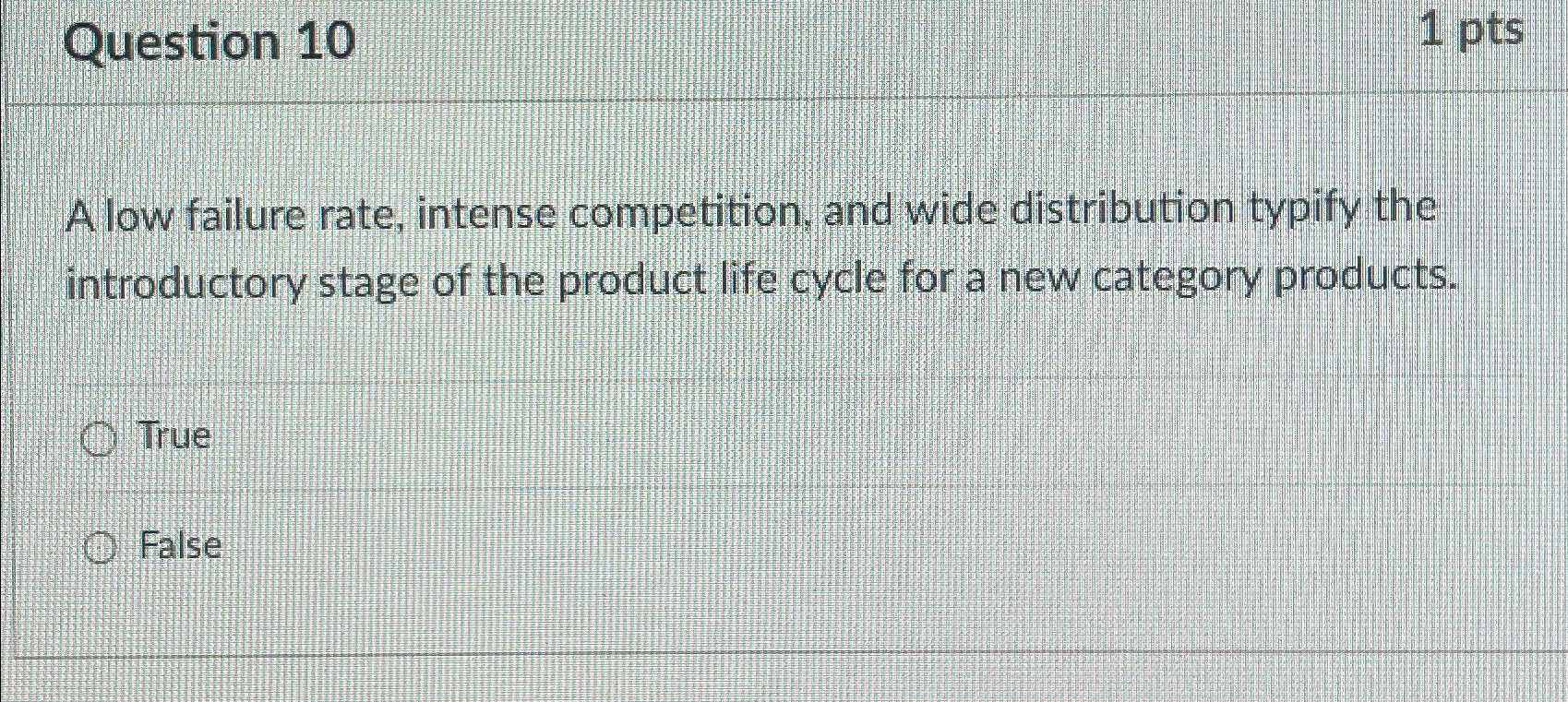  Question 10 1 pts A low failure rate, intense competition, and
