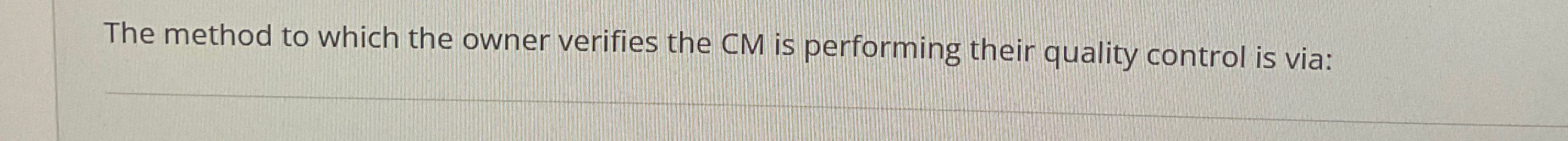  The method to which the owner verifies the CM is performing