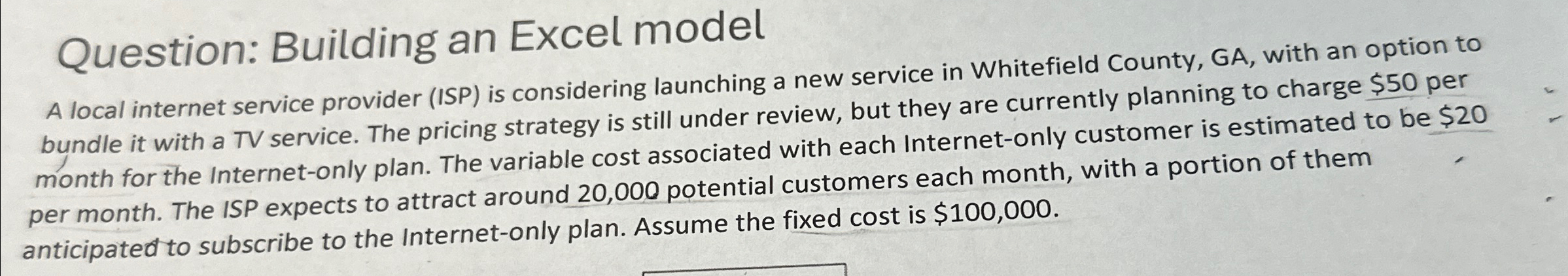  Question: Building an Excel model A local internet service provider (ISP)