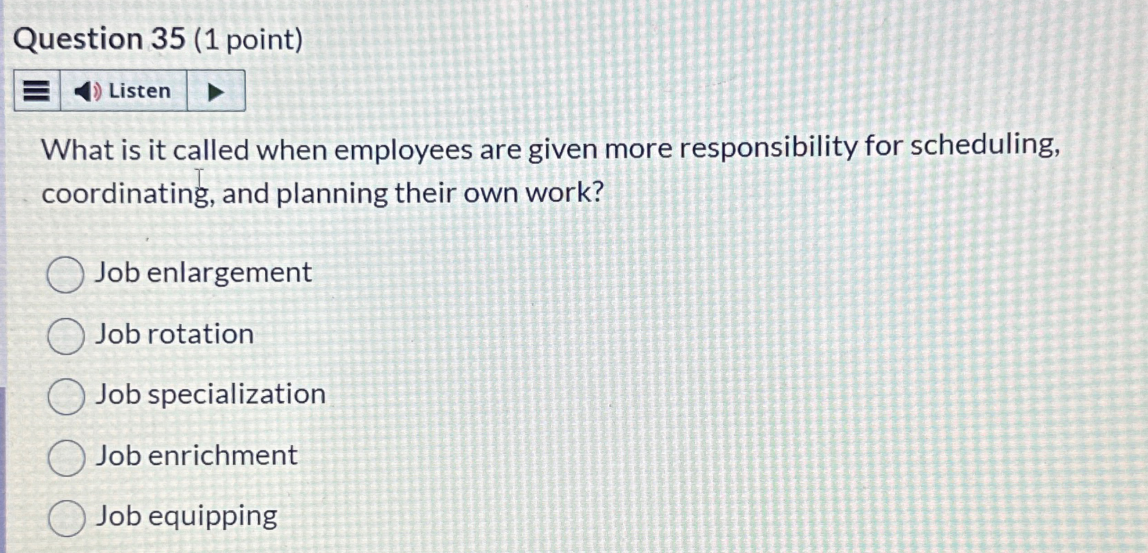  Question 35(1 point) What is it called when employees are given