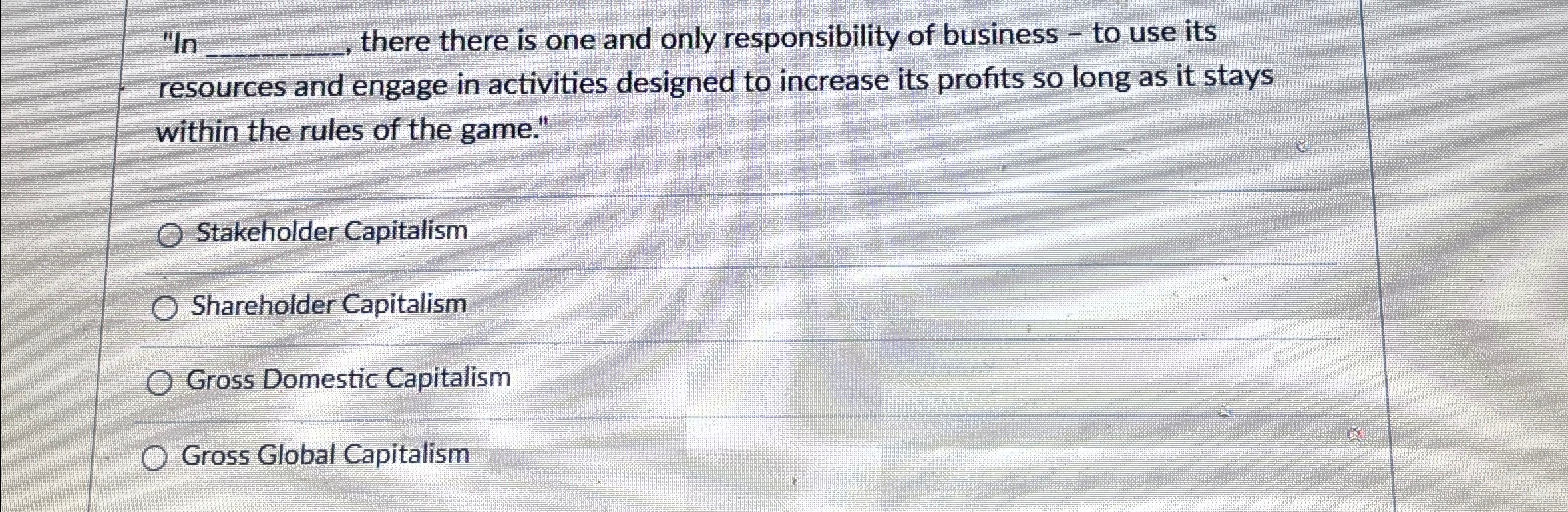  "In q,, there there is one and only responsibility of business