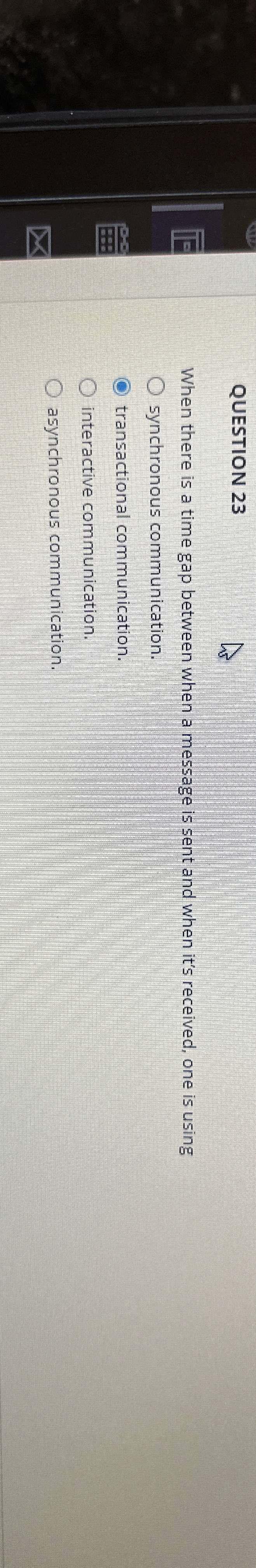  QUESTION 23 When there is a time gap between when a