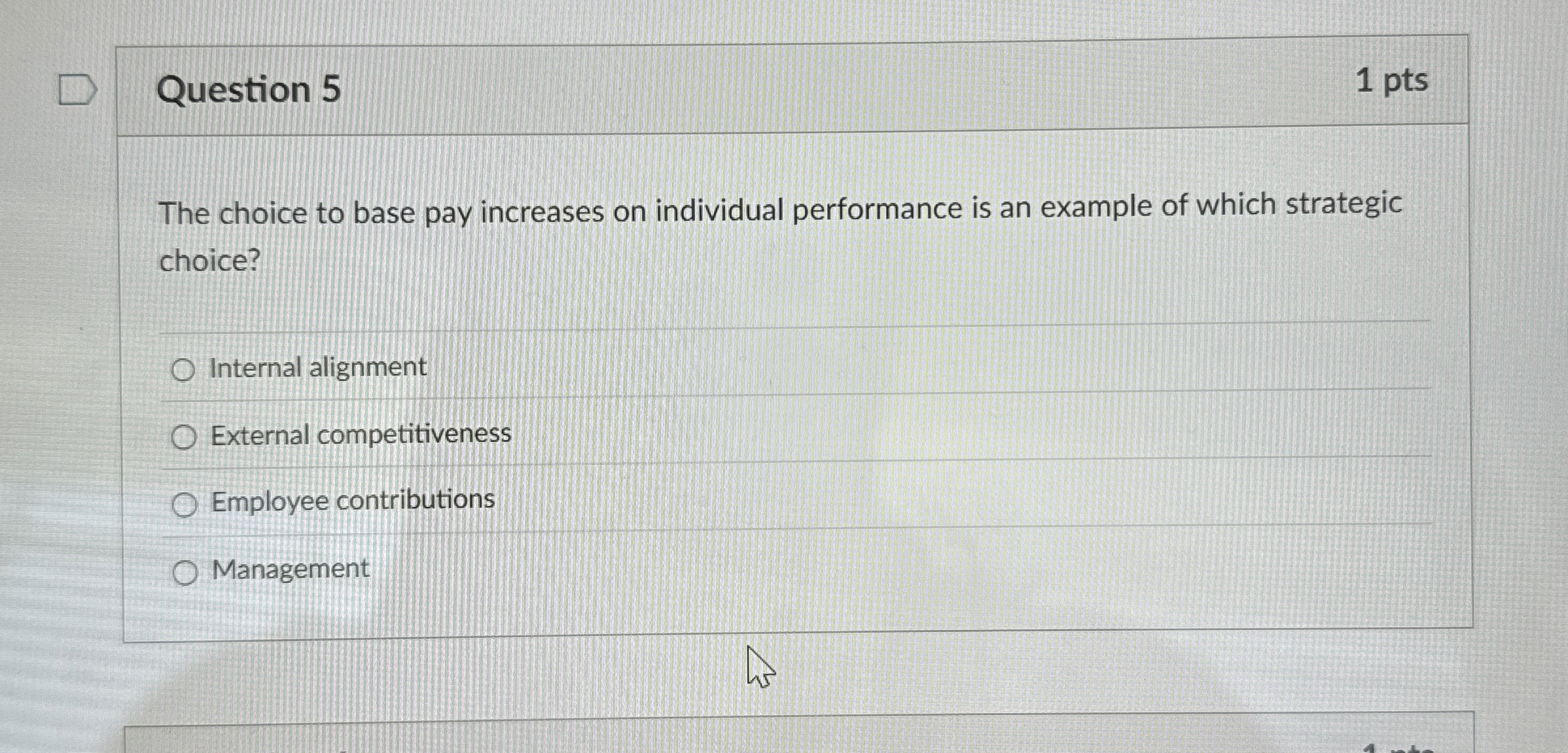  Question 5 The choice to base pay increases on individual performance
