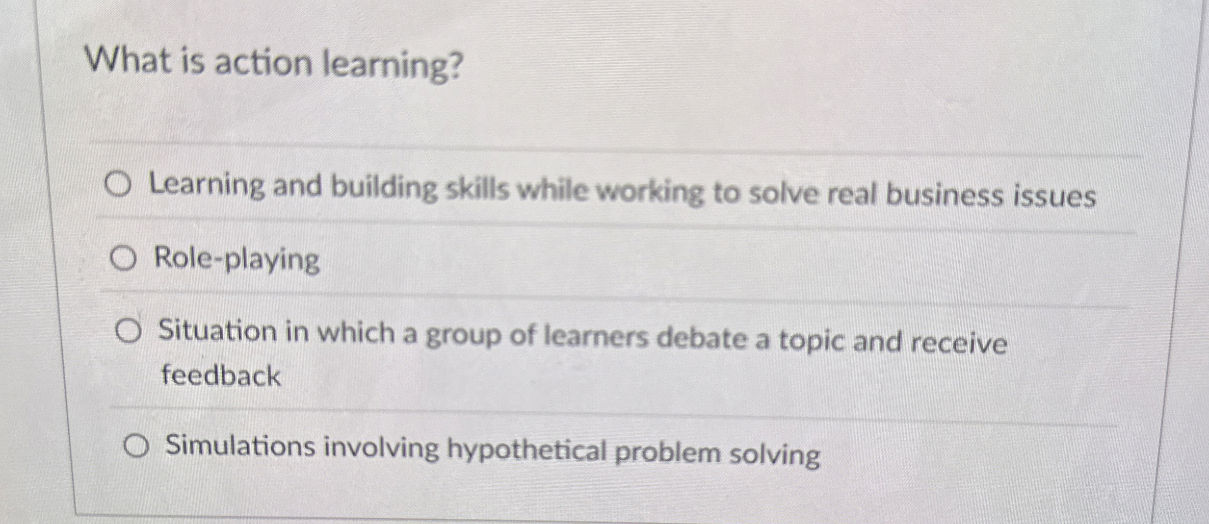  What is action learning? Learning and building skills while working to