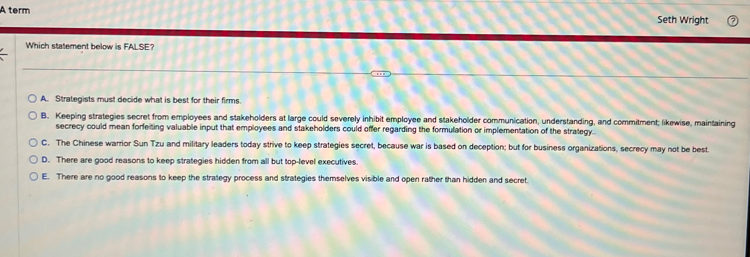  A term Seth Wright Which statement below is FALSE? A. Strategists