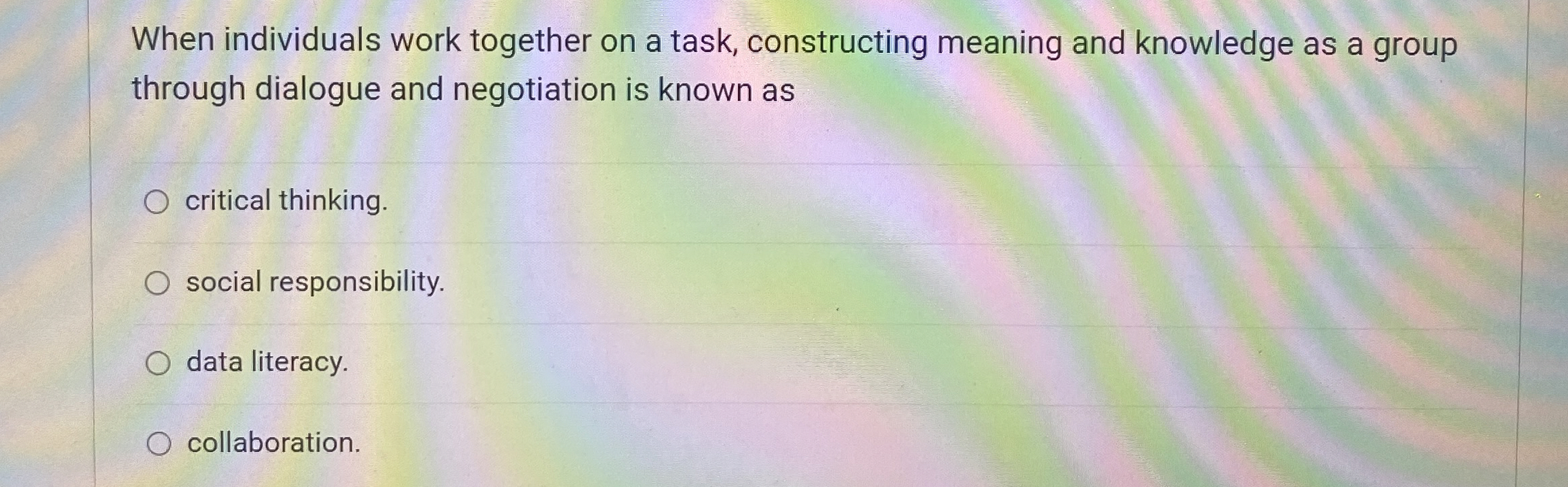  When individuals work together on a task, constructing meaning and knowledge