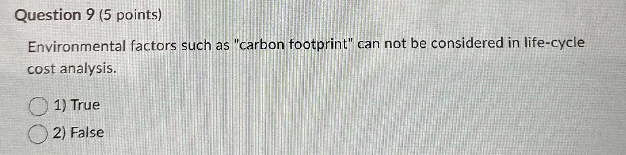  Question 9(5 points) Environmental factors such as "carbon footprint" can not
