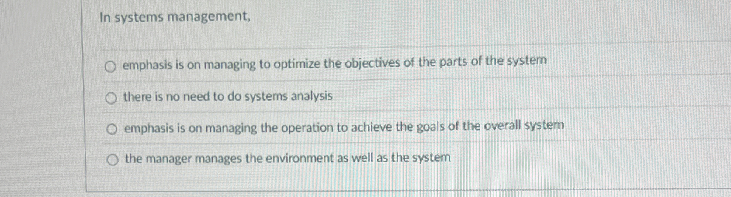  In systems management, emphasis is on managing to optimize the objectives