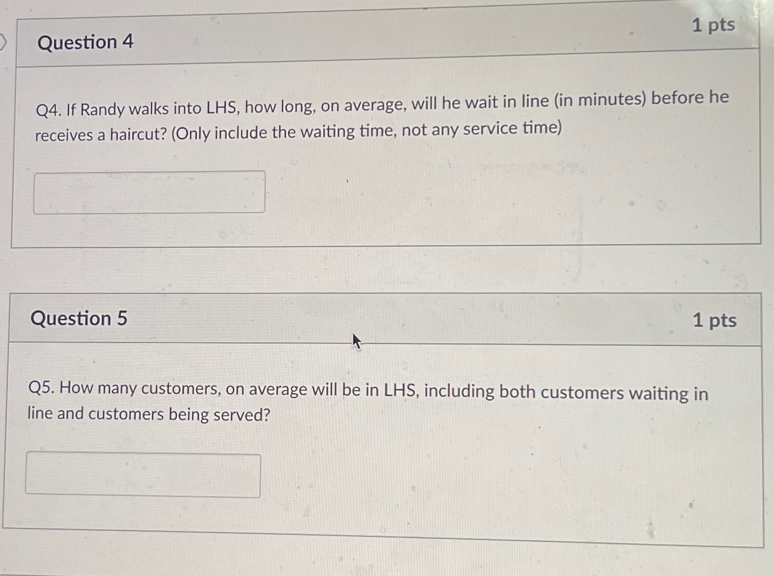  Question 4 1pts Q4. If Randy walks into LHS, how long,