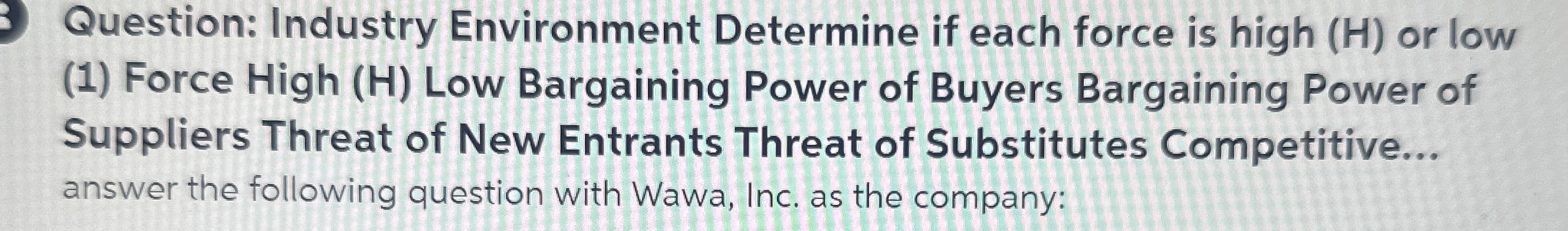 Question: Industry Environment Determine if each force is high (H) or