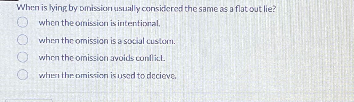  When is lying by omission usually considered the same as a