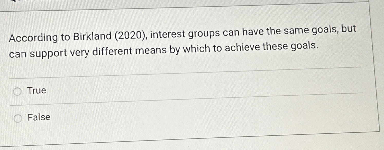  According to Birkland (2020), interest groups can have the same goals,