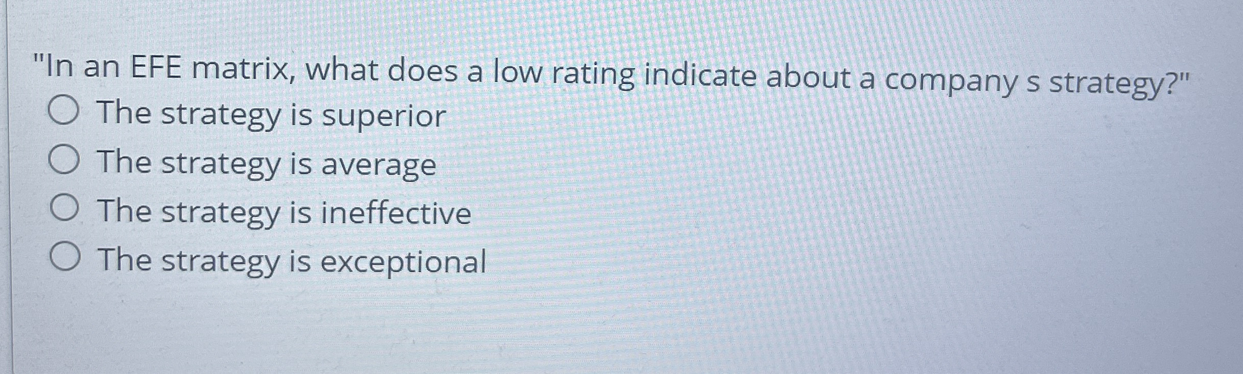  "In an EFE matrix, what does a low rating indicate about