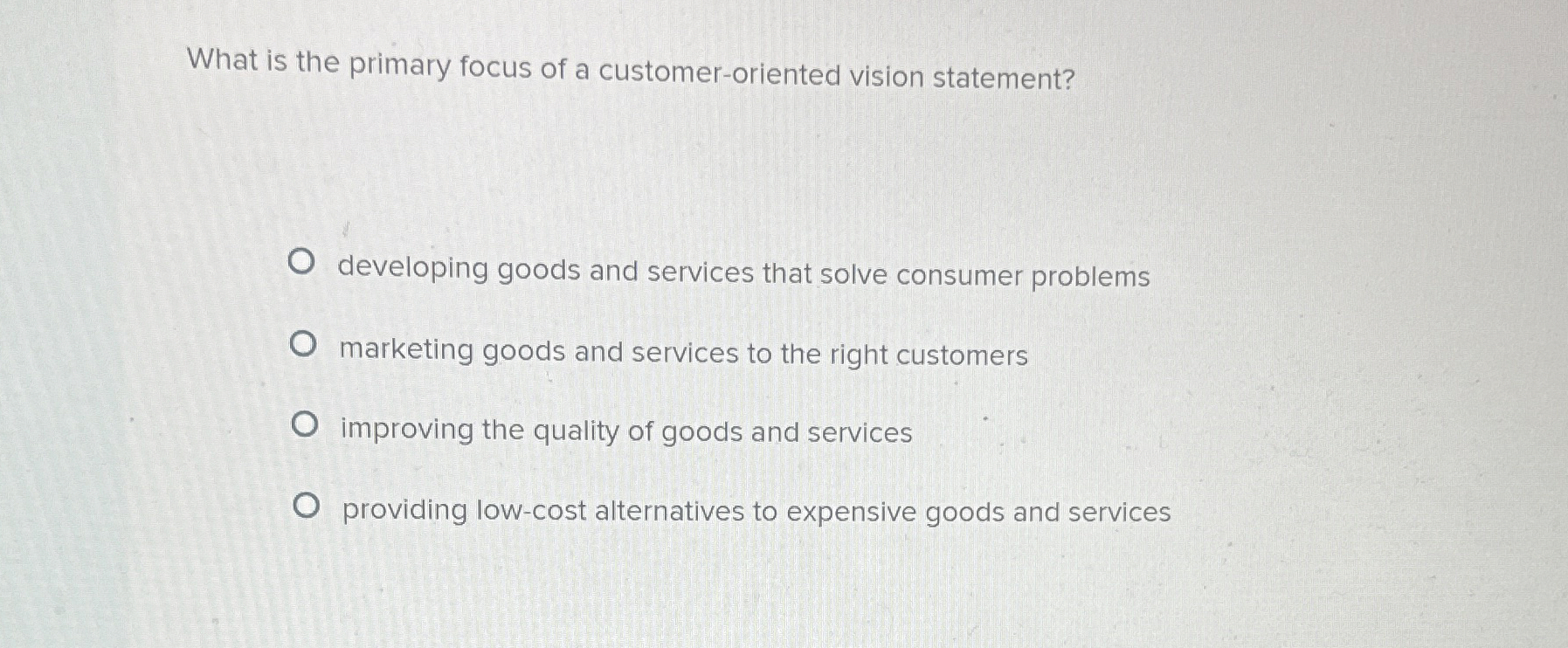  What is the primary focus of a customer-oriented vision statement? developing