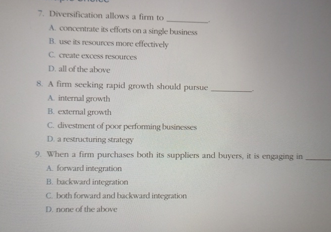  Diversification allows a firm to .... A. concentrate its efforts on