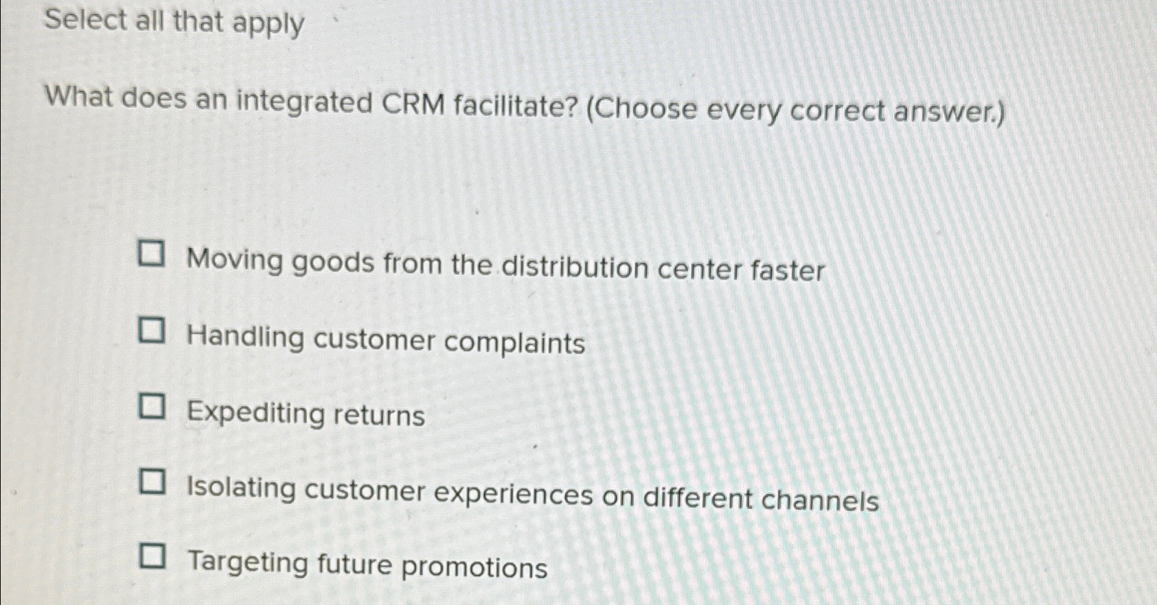  Select all that apply What does an integrated CRM facilitate? (Choose