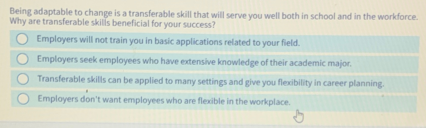  Being adaptable to change is a transferable skill that will serve