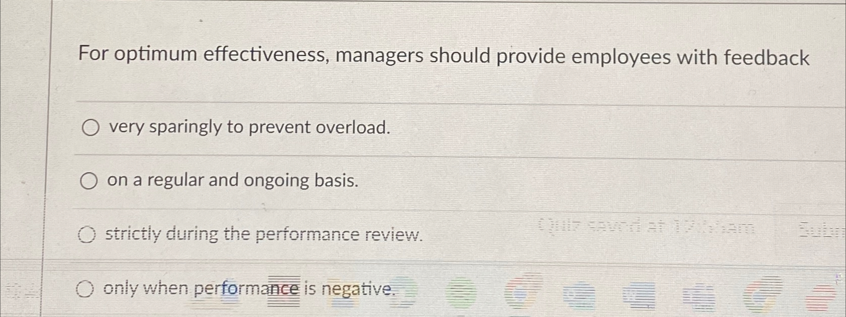  For optimum effectiveness, managers should provide employees with feedback very sparingly