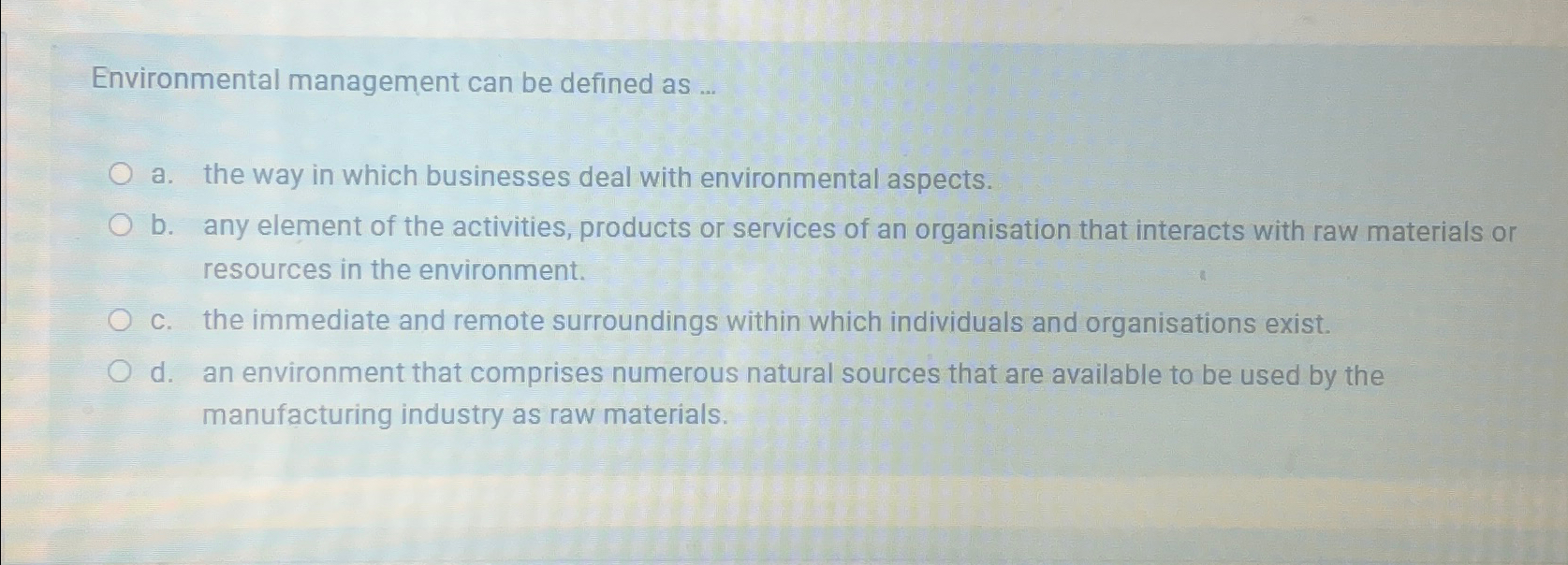  Environmental management can be defined as ... a. the way in
