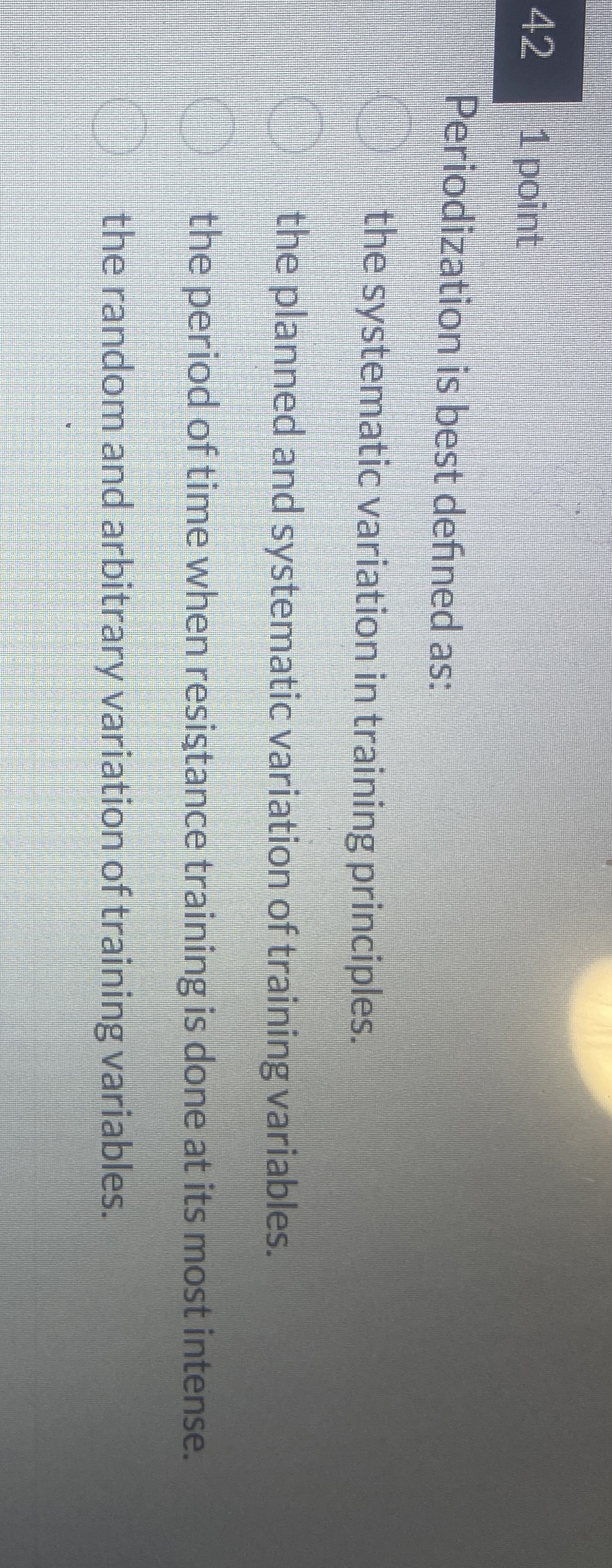  42 1 point Periodization is best defined as: the systematic variation