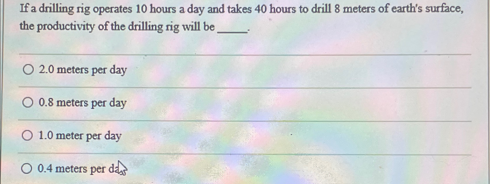  If a drilling rig operates 10 hours a day and takes