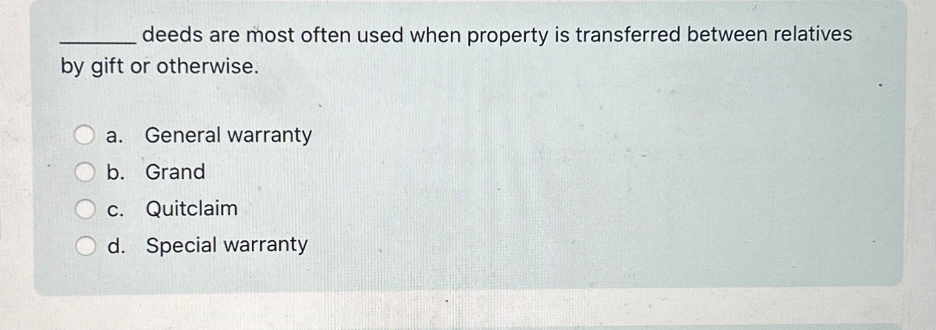  q, deeds are most often used when property is transferred between