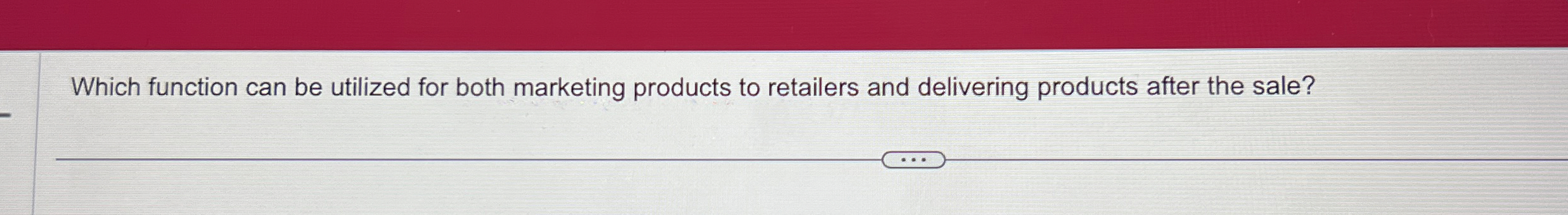  Which function can be utilized for both marketing products to retailers