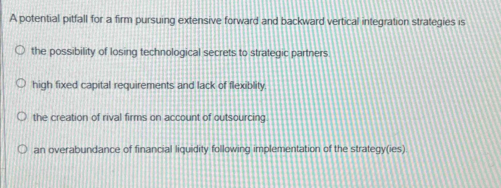  A potential pitfall for a firm pursuing extensive forward and backward