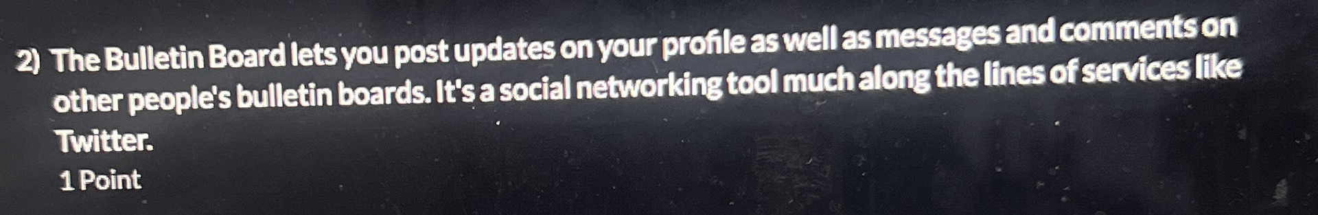  The Bulletin Board lets you post updates on your profile as