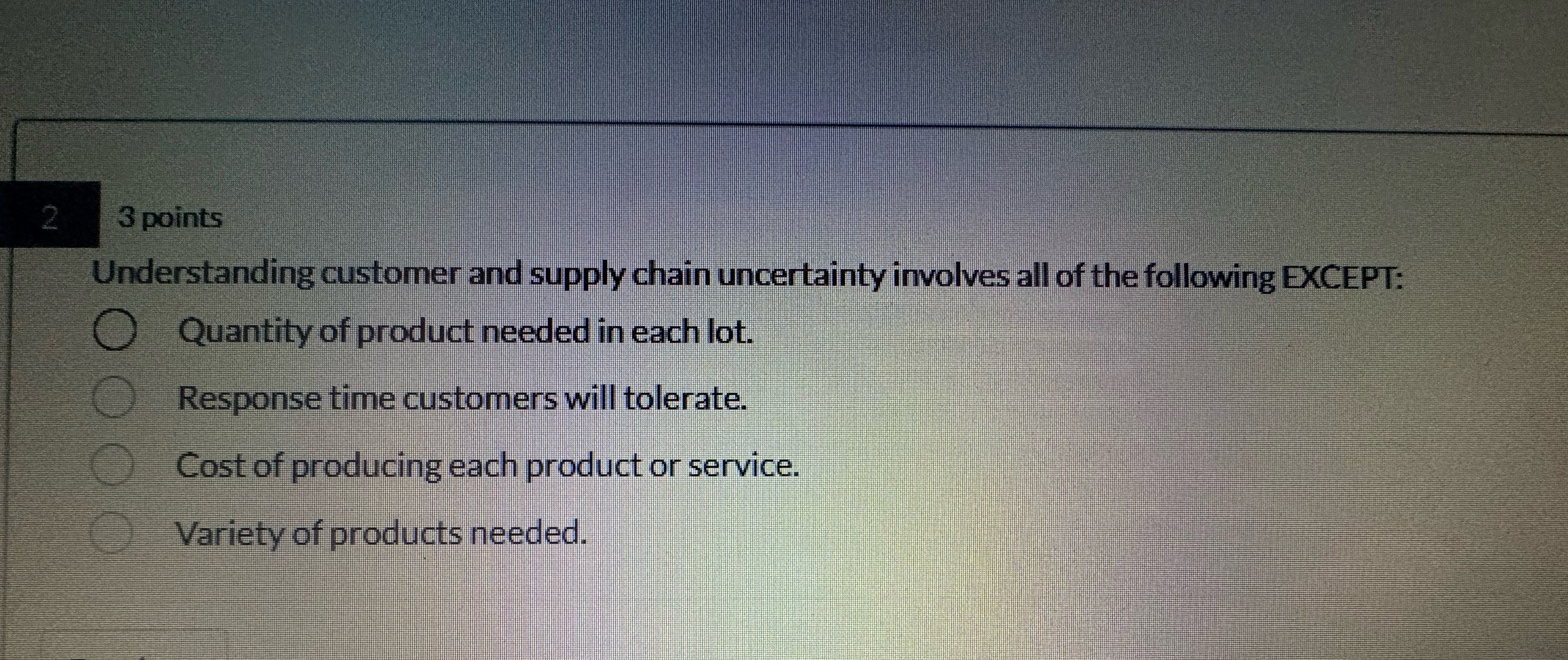  2 3 points Understanding customer and supply chain uncertainty involves all