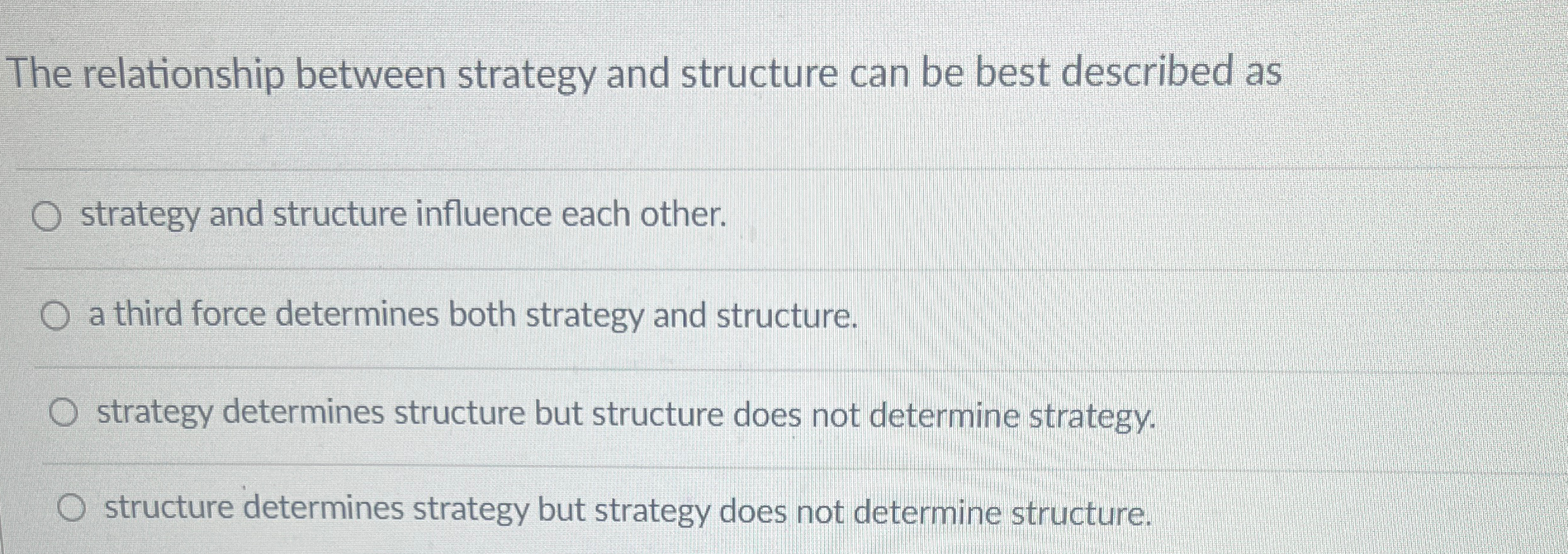  The relationship between strategy and structure can be best described as