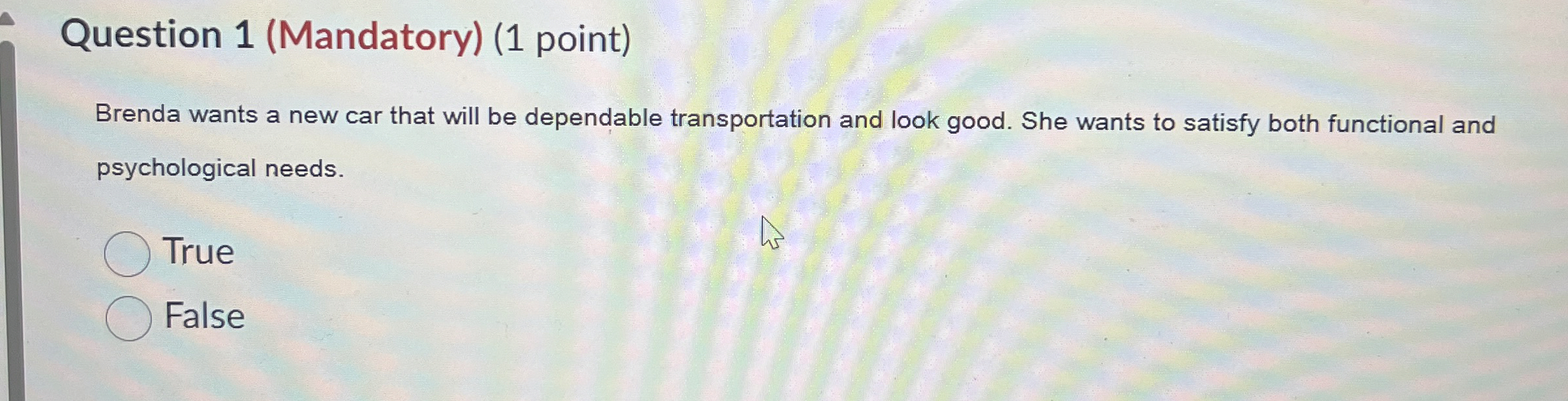  Question 1(Mandatory)(1 point) Brenda wants a new car that will be