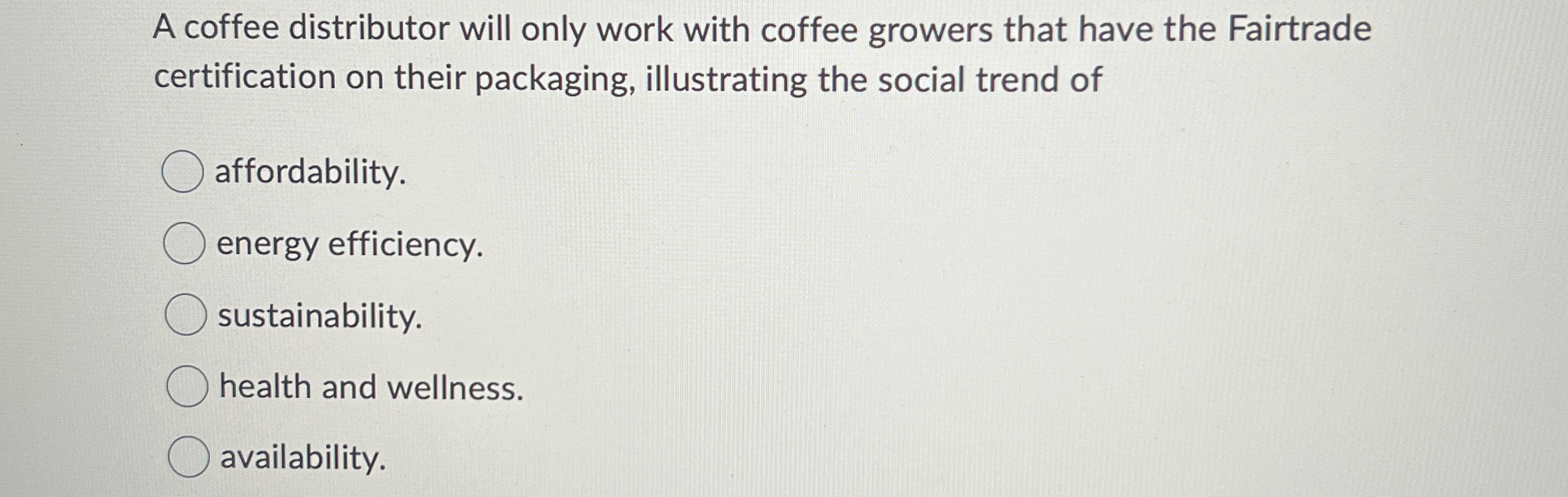  A coffee distributor will only work with coffee growers that have