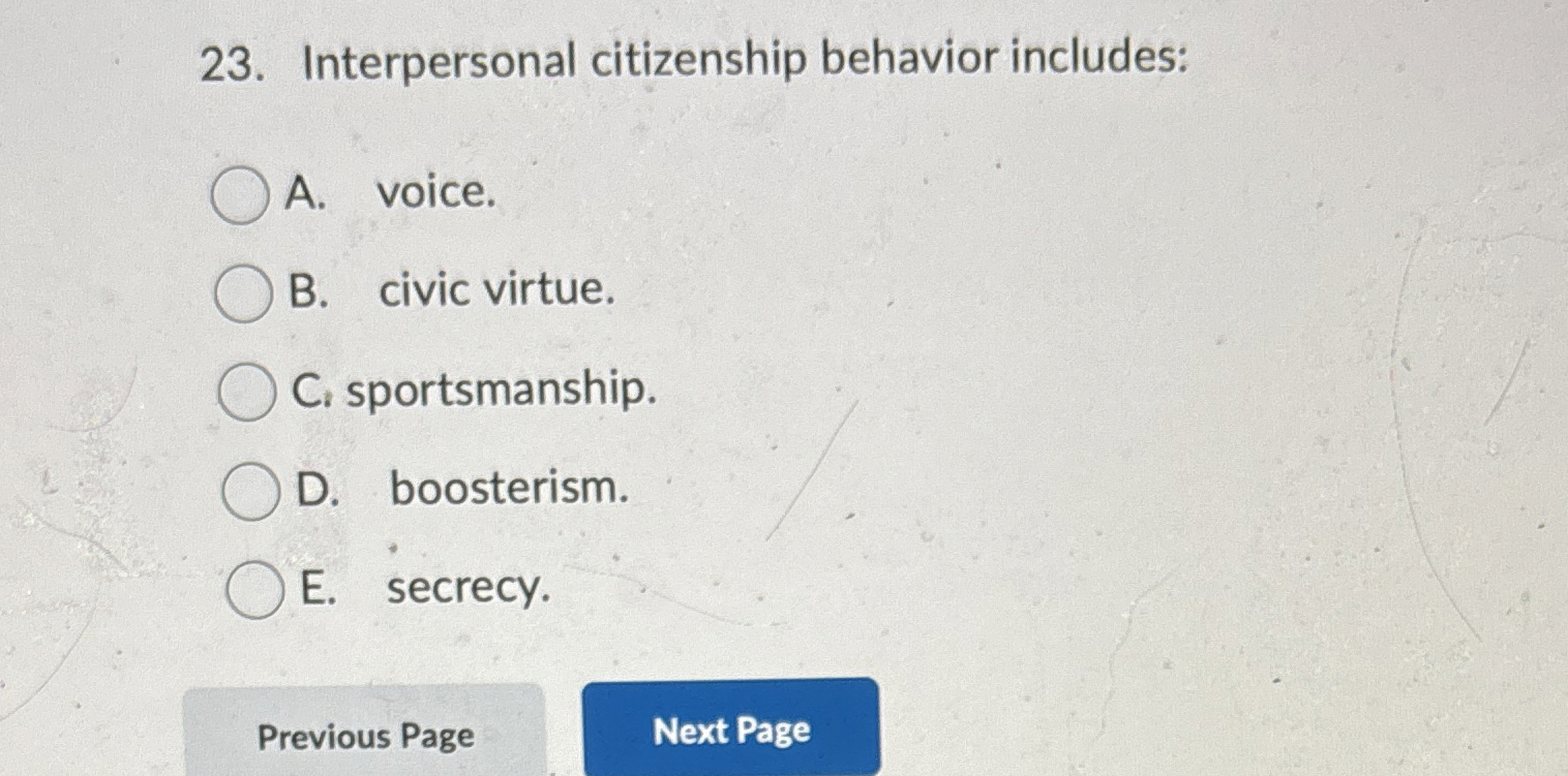  Interpersonal citizenship behavior includes: A. voice. B. civic virtue. C. sportsmanship.