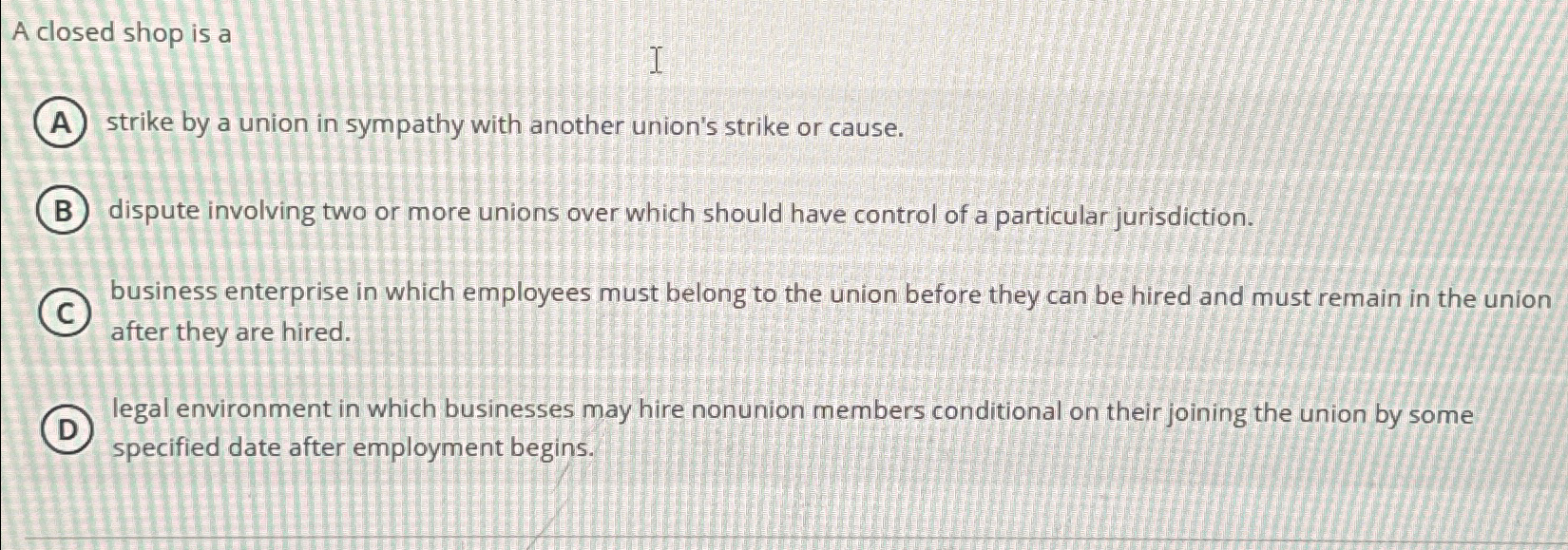  A closed shop is a strike by a union in sympathy