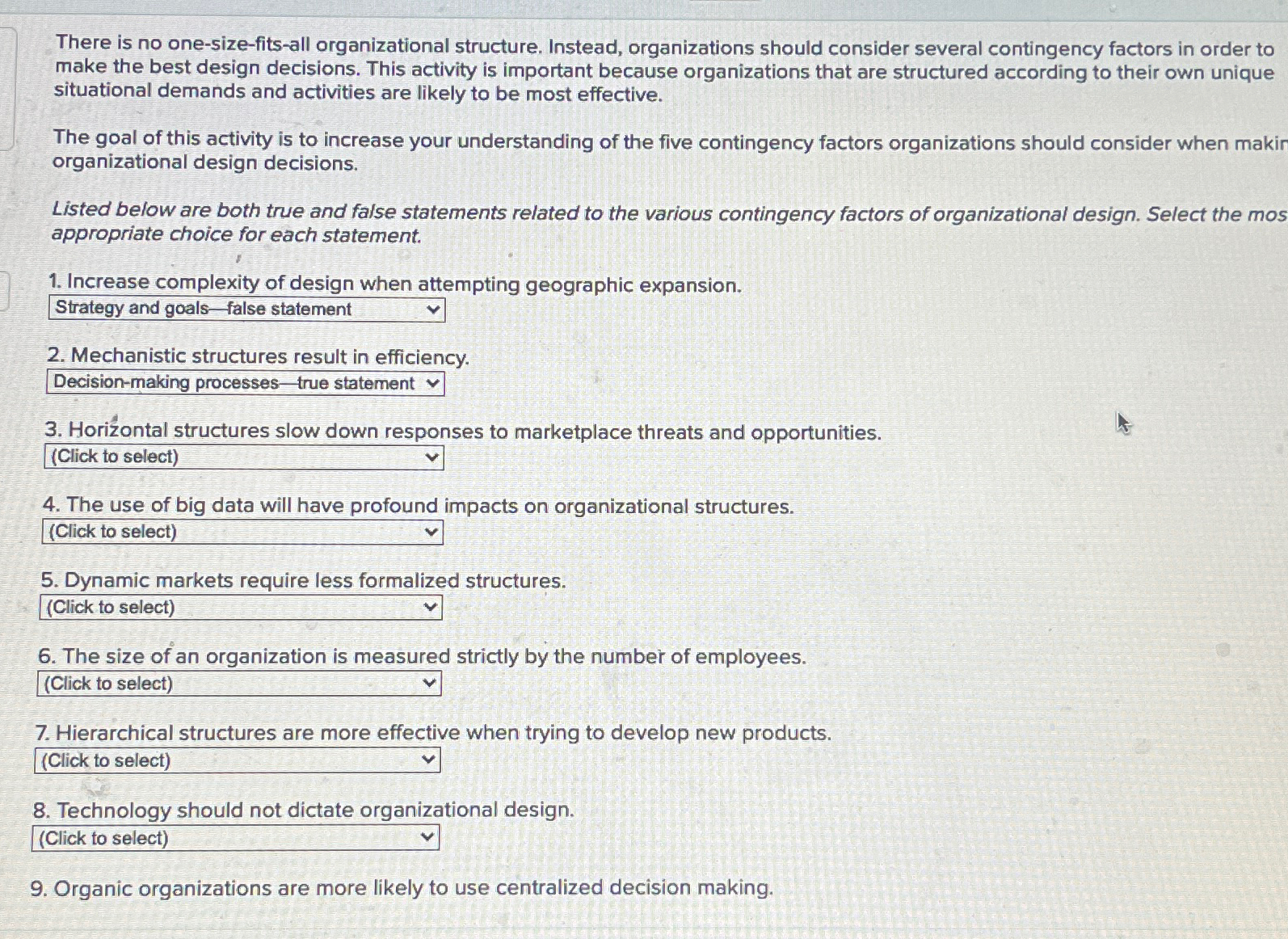  There is no one-size-fits-all organizational structure. Instead, organizations should consider several