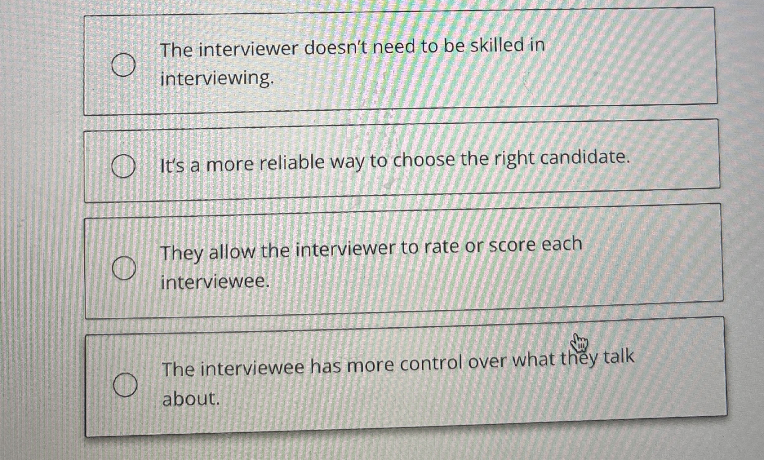  The interviewer doesn't need to be skilled in interviewing. It's a