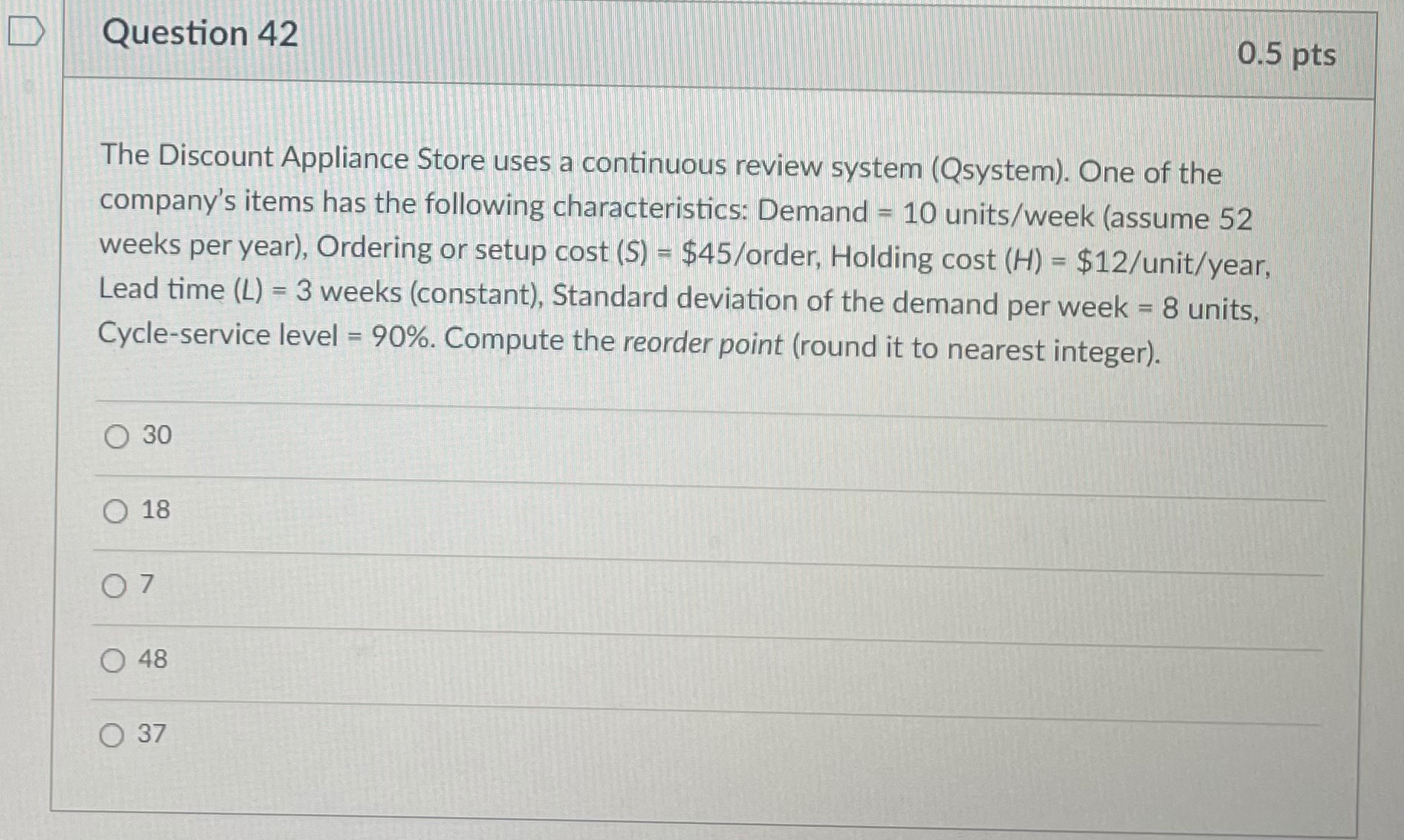  Question 42 The Discount Appliance Store uses a continuous review system