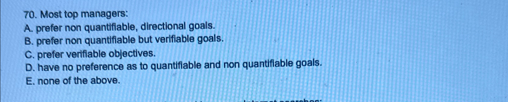  Most top managers: A. prefer non quantifiable, directional goals. B. prefer