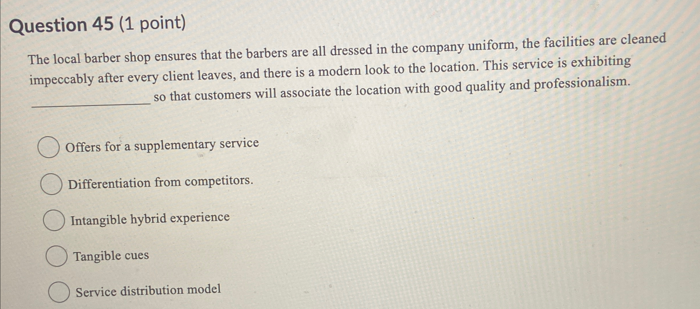  Question 45(1 point) The local barber shop ensures that the barbers