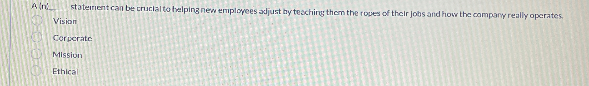  A(n) statement can be crucial to helping new employees adjust by