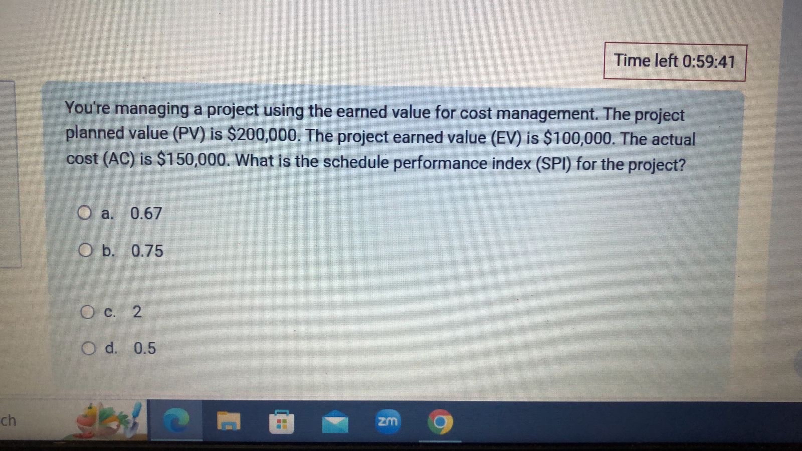  Time left 0:59:41 You're managing a project using the earned value