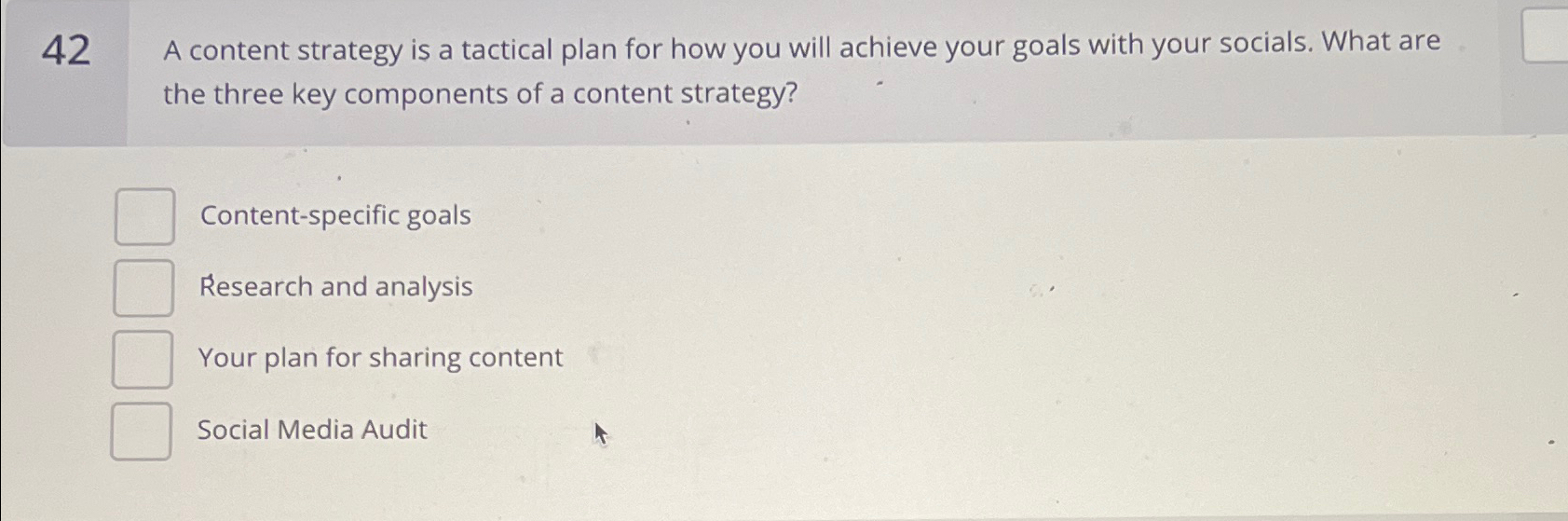  42 A content strategy is a tactical plan for how you