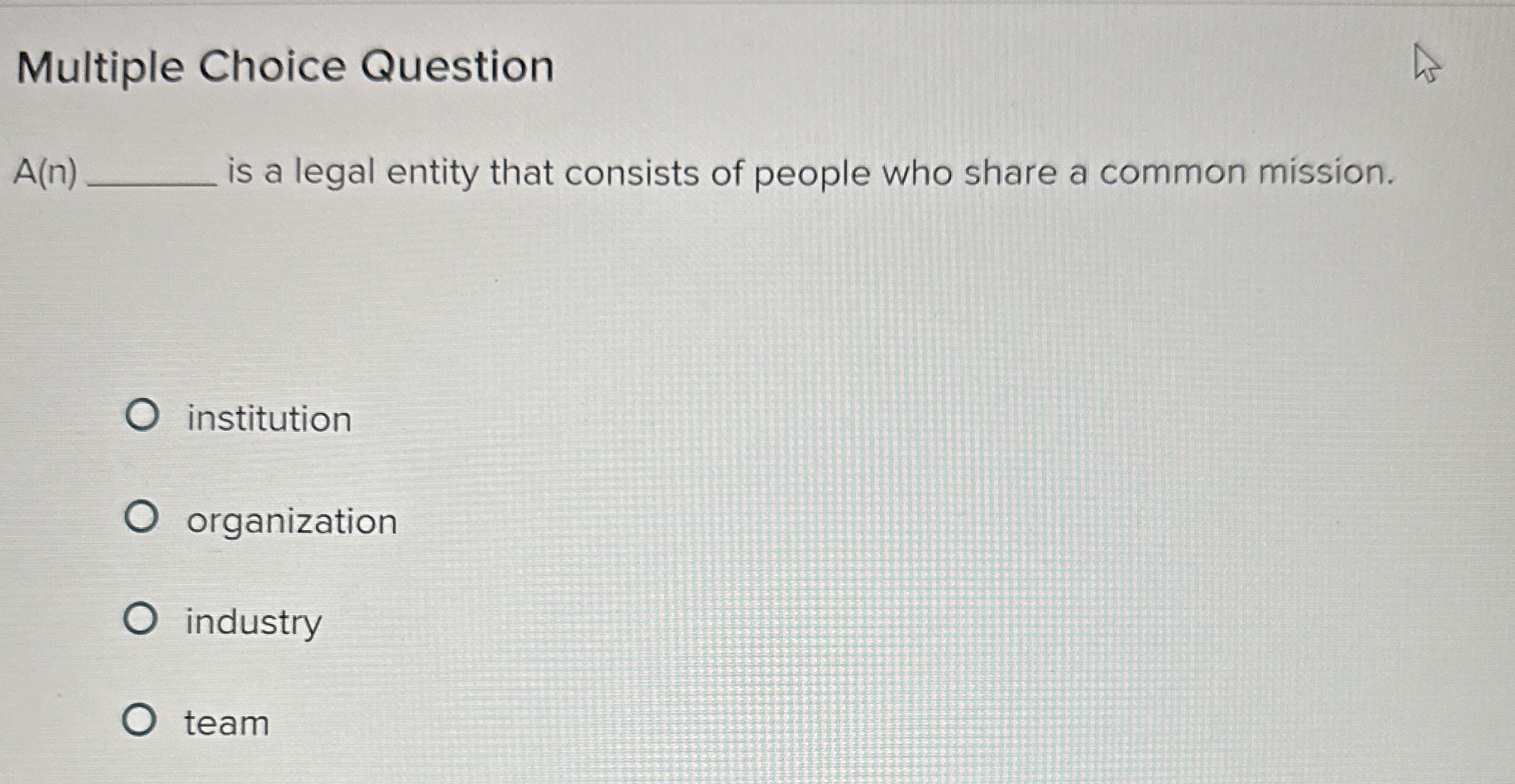  Multiple Choice Question A(n) is a legal entity that consists of