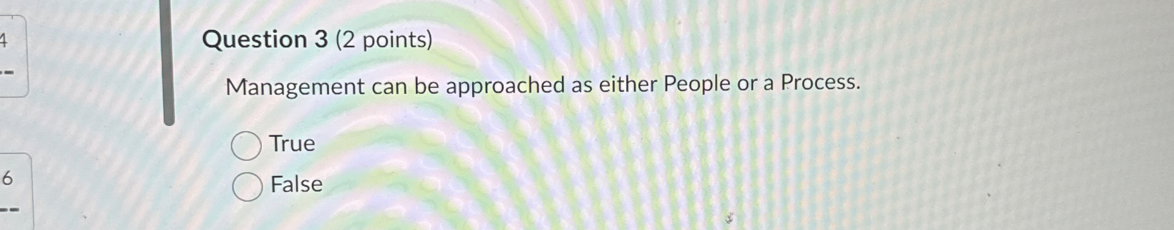  Question 3(2 points) Management can be approached as either People or