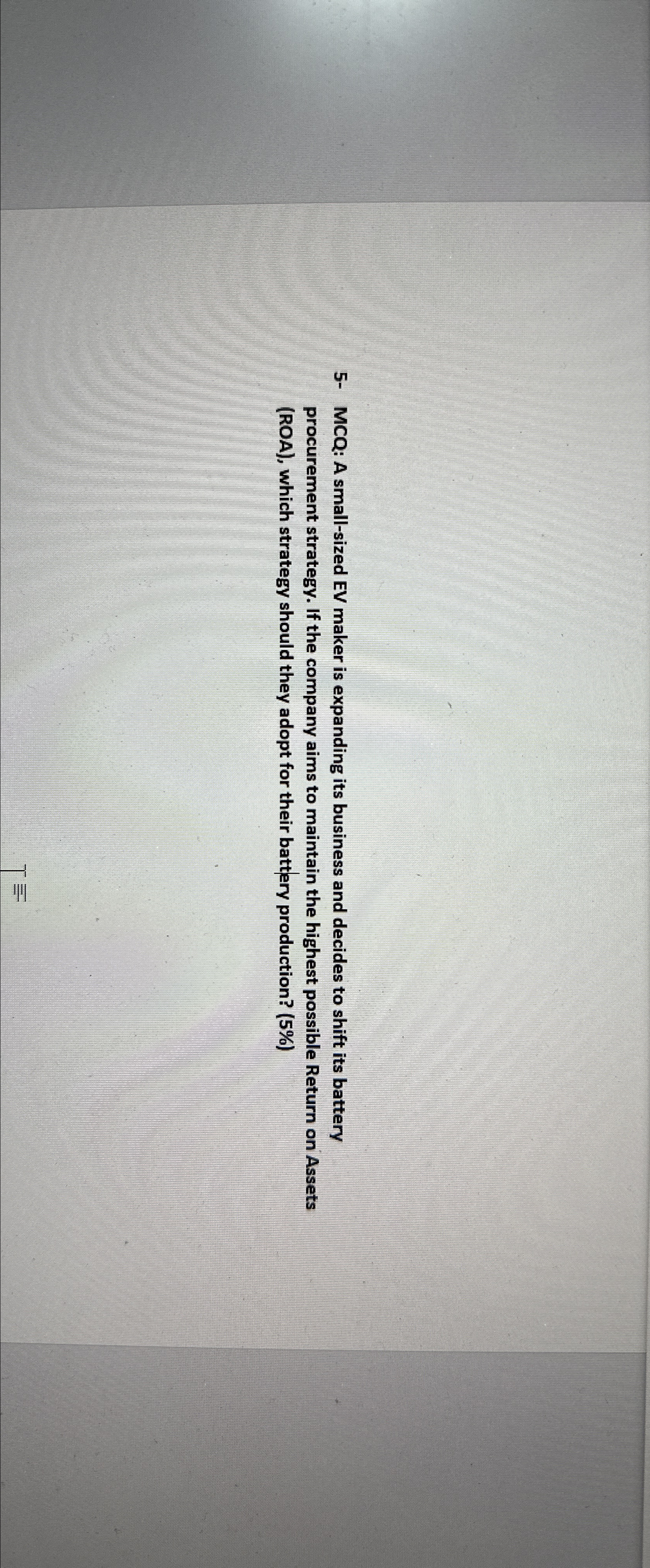  5- MCQ: A small-sized EV maker is expanding its business and